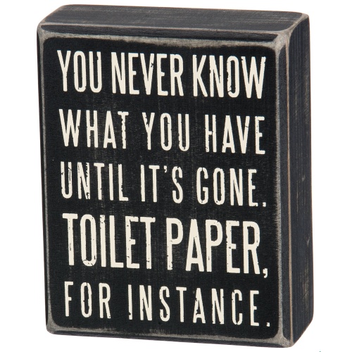 Primitives by Kathy 25465 Classic Box Sign, 4 x 5-Inches, You Never Know What You Have Until It's Gone,Black - Image 1